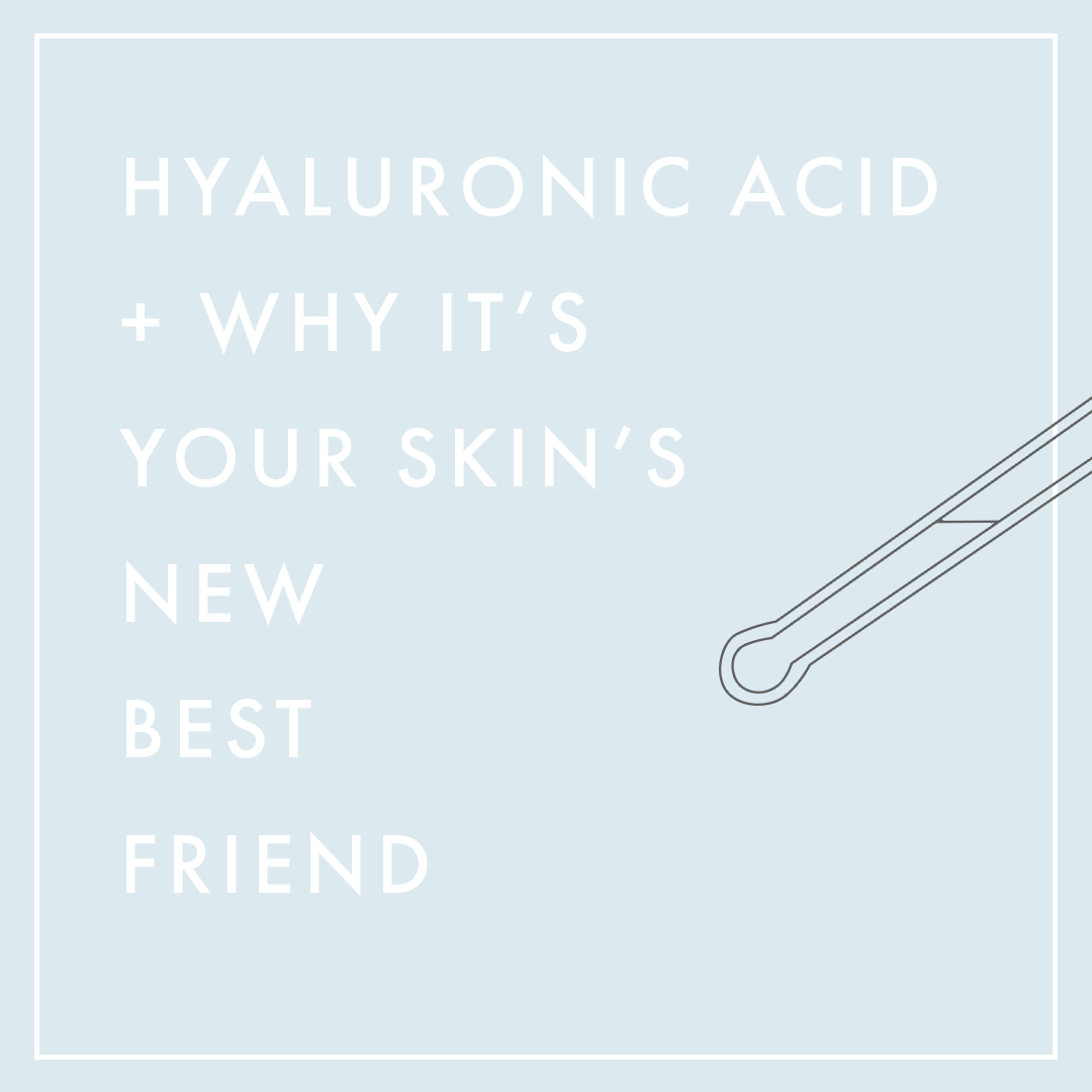 Hyaluronic Acid and Why It’s Your Skin’s New Best Friend