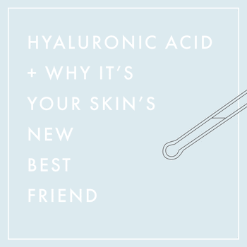 Hyaluronic Acid and Why It’s Your Skin’s New Best Friend