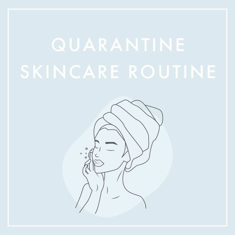 Quarantine Skincare Routine